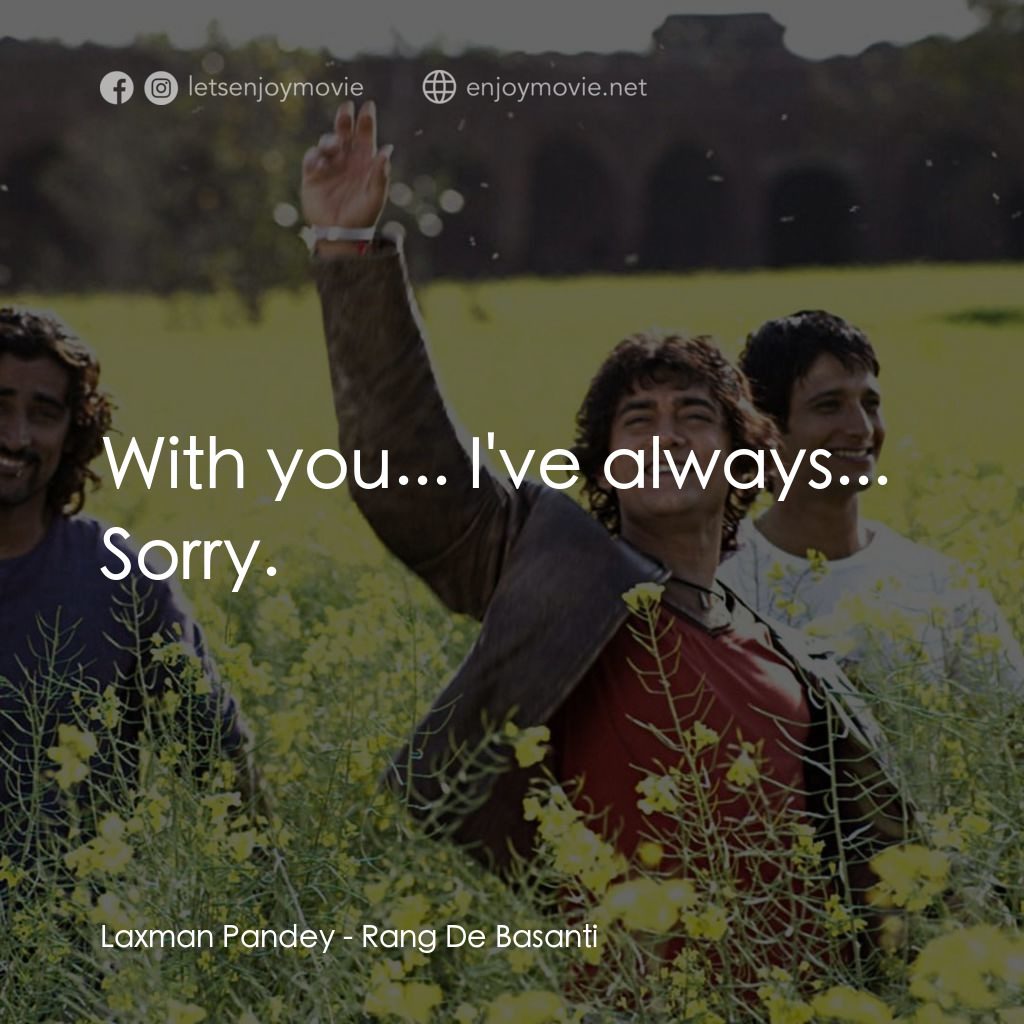 芭薩提的顏色電影對白：Laxman Pandey: With you... I've always... Sorry.