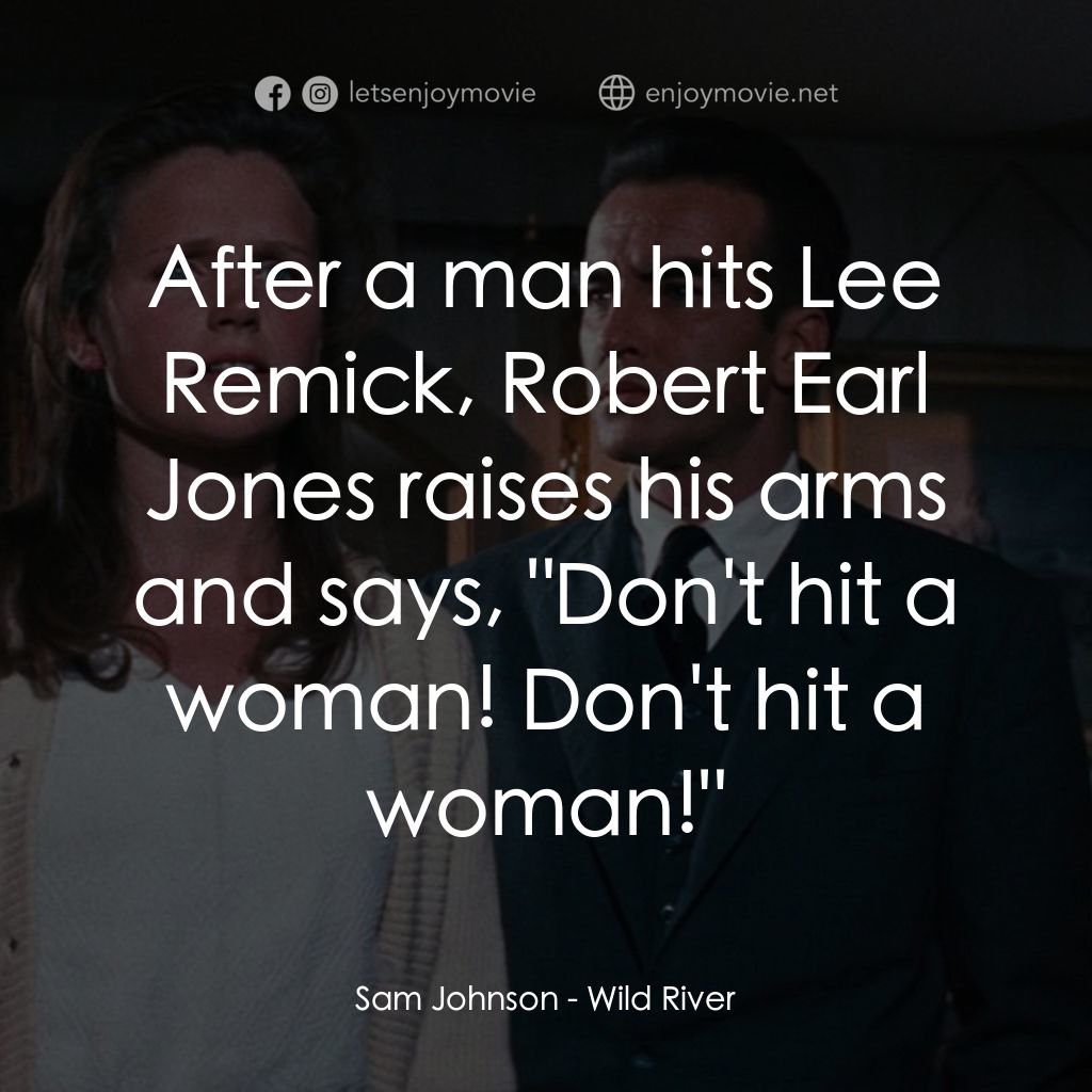 狂瀾春醒電影對白：Sam Johnson: After a man hits Lee Remick, Robert Earl Jones raises his arms and s