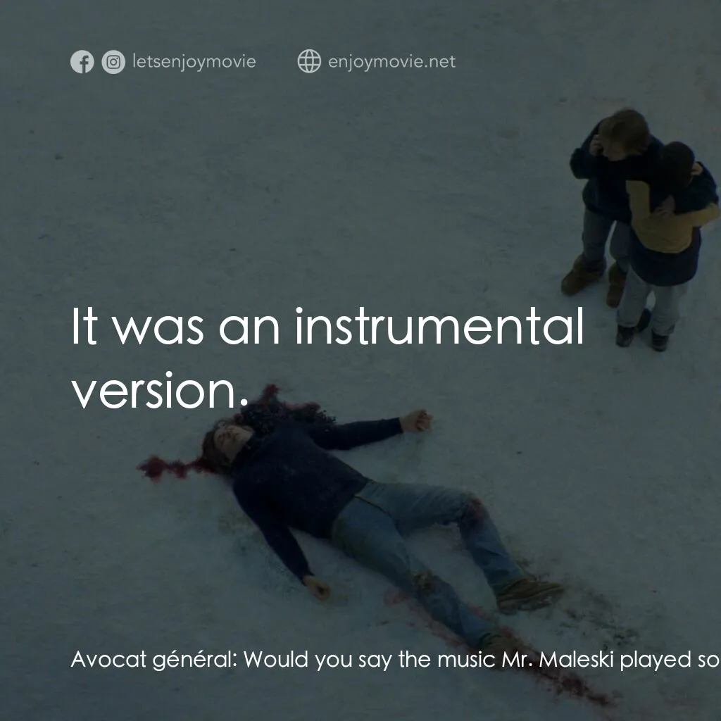 墜惡真相電影對白：Avocat général:  Would you say the music Mr. Maleski played so aggressively indic