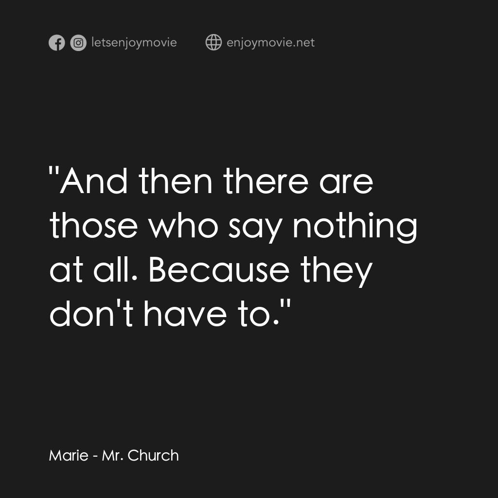 《丘奇先生》經典台詞：Marie: "And then there are those who say noth ...