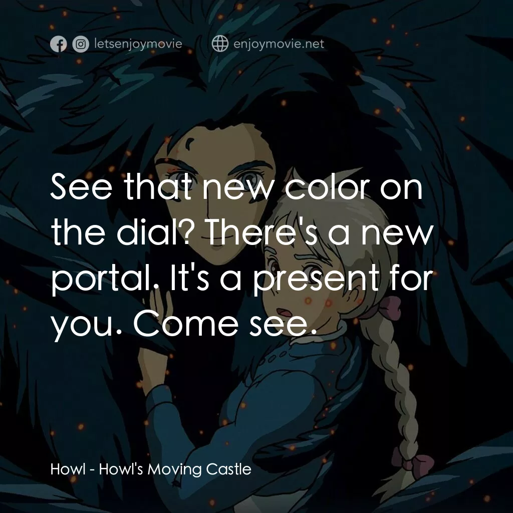 哈爾移動城堡電影對白：Howl:  See that new color on the dial? There's a new portal. It's a present for y