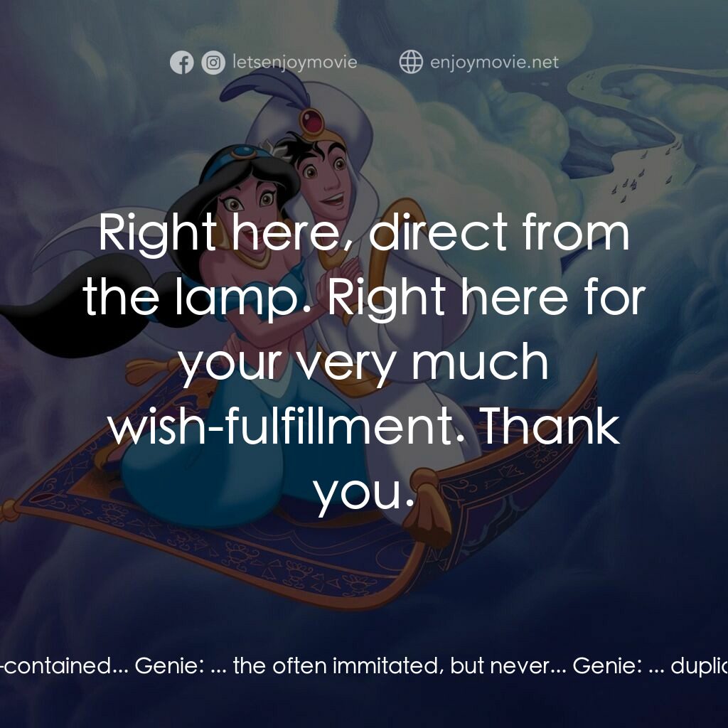 阿拉丁電影對白：Genie:  What would you wish of me? Genie:  The ever impressive... Genie:  ... the