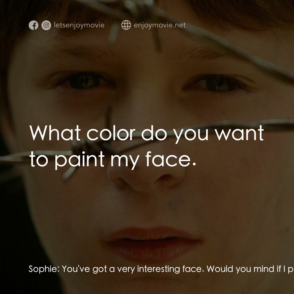 送信到哥本哈根電影對白：Sophie:  You've got a very interesting face. Would you mind if I painted it? Davi