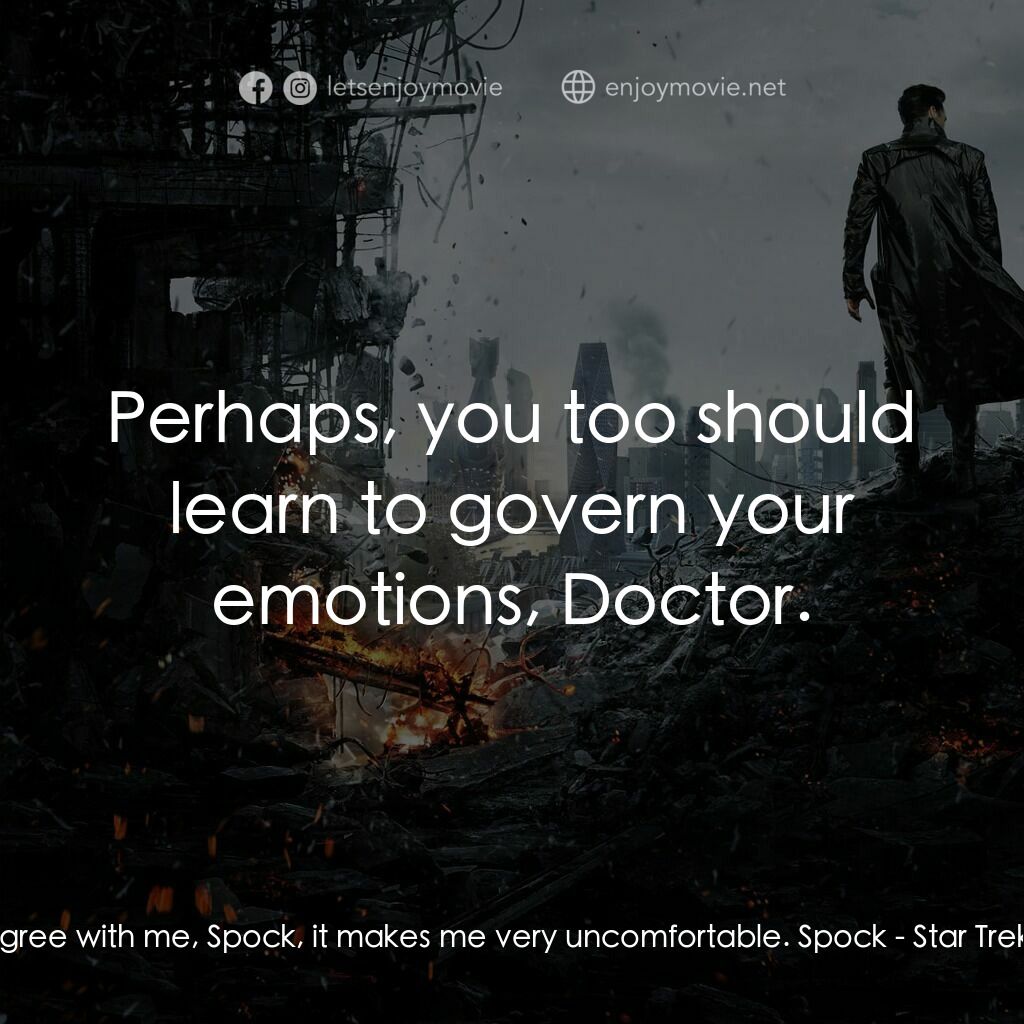 星際爭霸戰：闇黑無界電影對白：Bones:  Don't agree with me, Spock, it makes me very uncomfortable. Spock:  Perha