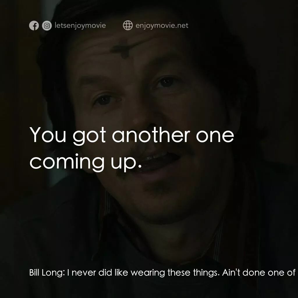 司徒神父電影對白：Bill Long:  I never did like wearing these things. Ain't done one of these since 