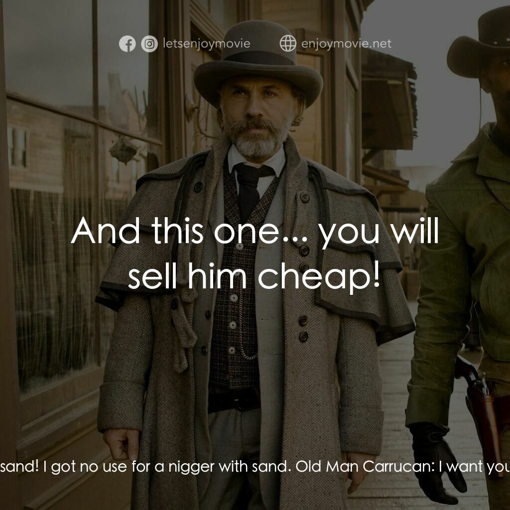 黑殺令電影對白：Dr. King Schultz:  Do most slaves believe in marriage? Django:  Oh, me and wife d