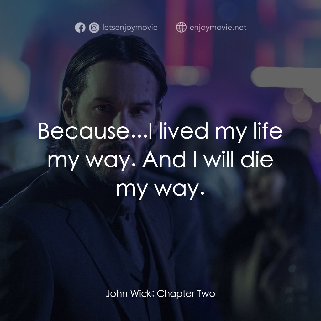 殺神John Wick 2經典對白：Because...I lived my life my way. And I will die my way.
