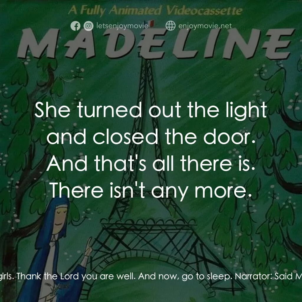 Madeline電影對白：Miss Clavel:  Good night, little girls. Thank the Lord you are well. And now, go 