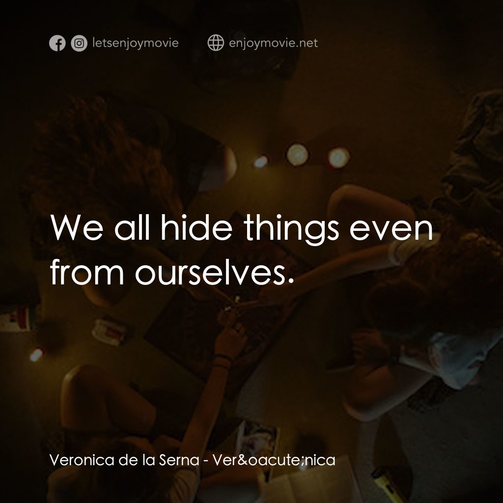 靈蝕經典對白：Veronica de la Serna: We all hide things even from ourselves.