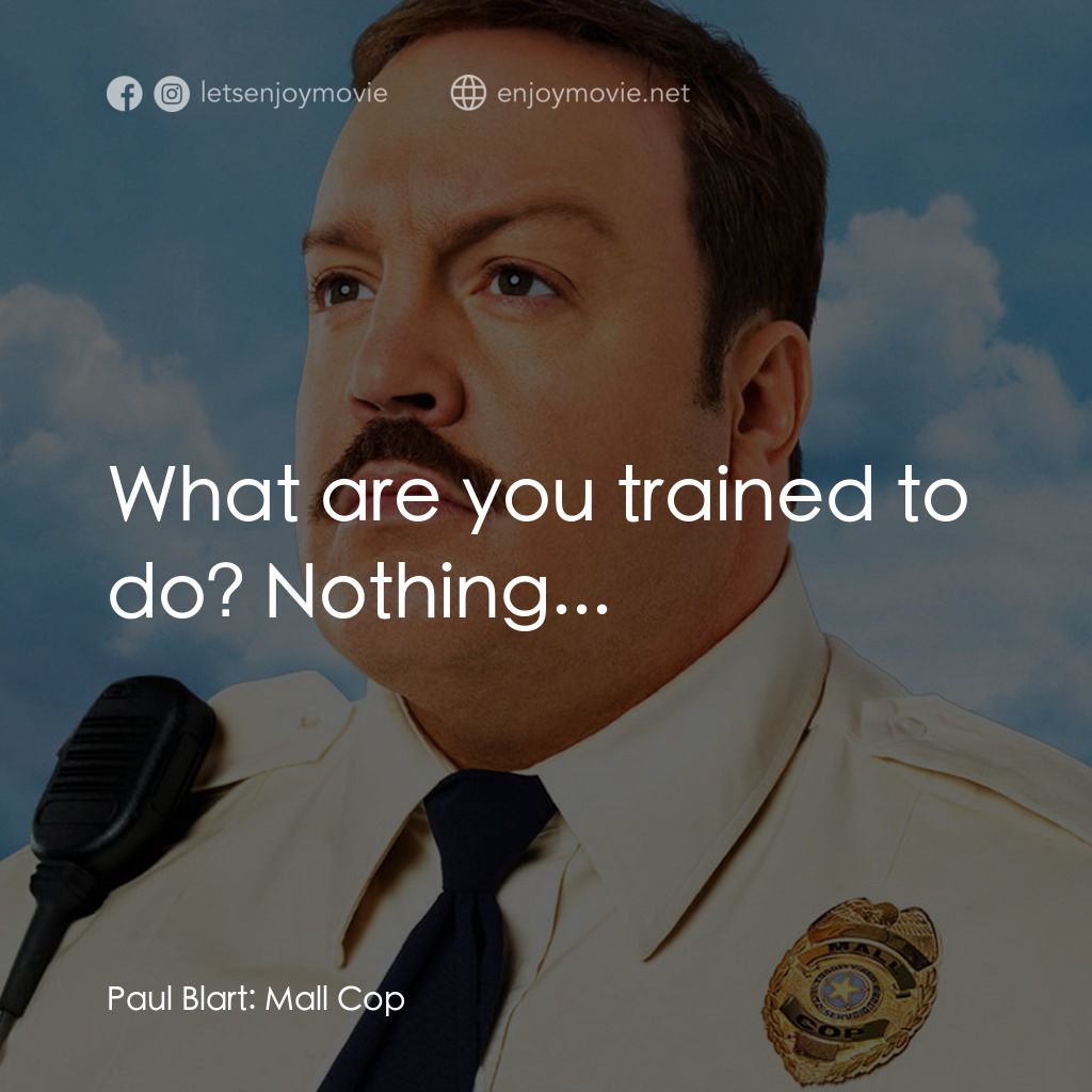 《百貨戰警》經典台詞：What are you trained to do? Nothing...