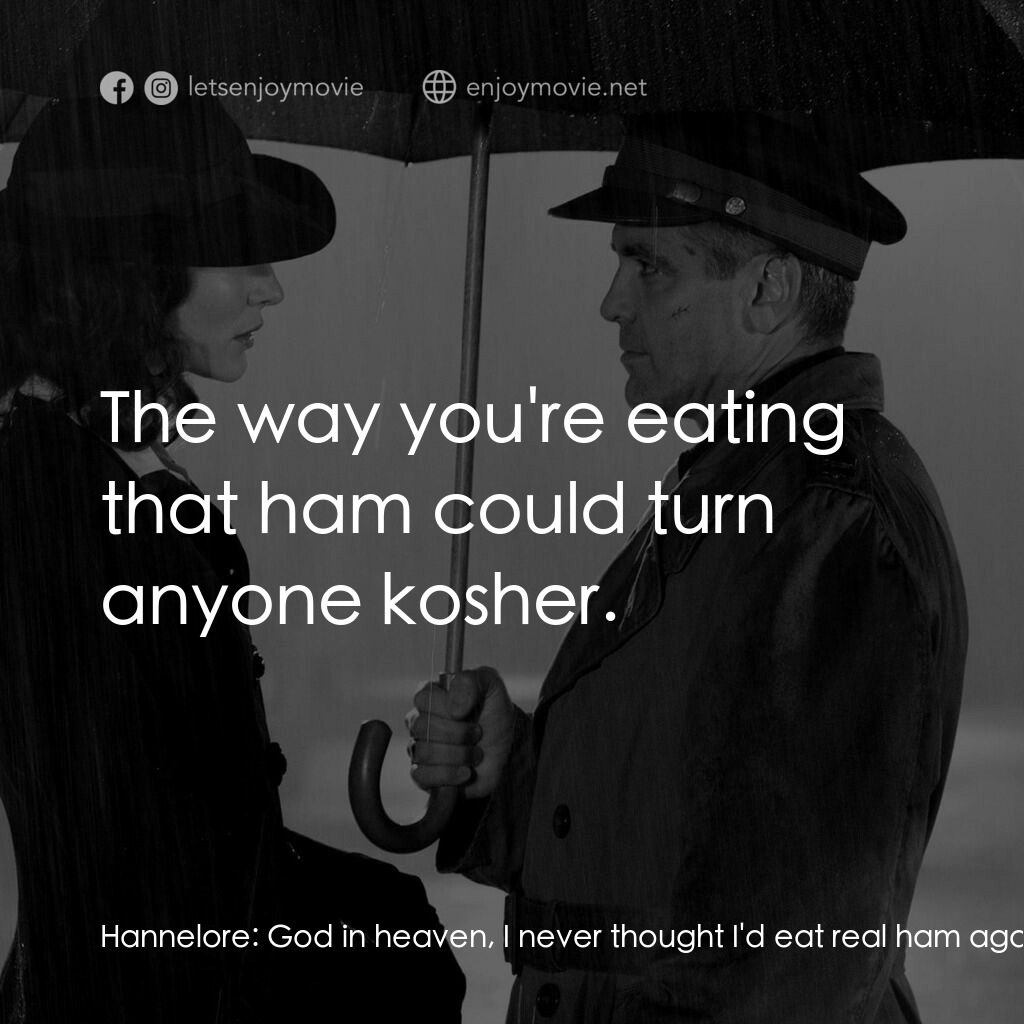 《柏林迷宮》經典台詞：Hannelore:  God in heaven, I never thought I'd ...
