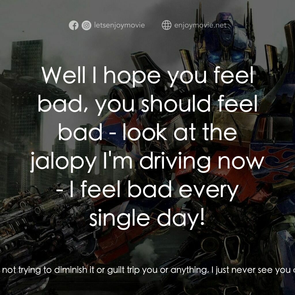 變形金剛: 黑月降臨電影對白：Sam Witwicky:  Come here. Come here! Bumblebee:  