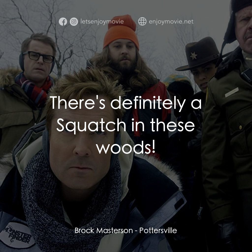 小鎮聖誕大風情電影對白：Brock Masterson: There's definitely a Squatch in these woods!