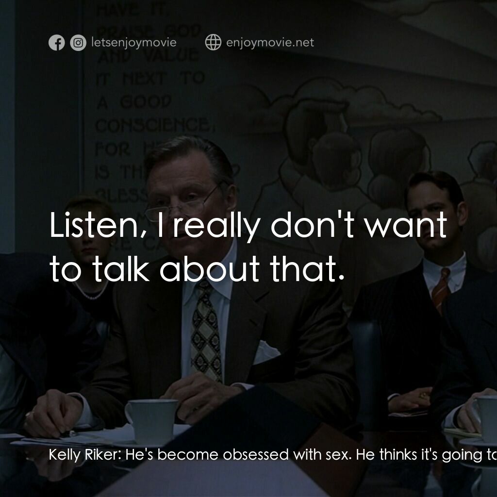 約翰葛里遜之造雨人電影對白：Kelly Riker:  He's become obsessed with sex. He thinks it's going to keep us toge