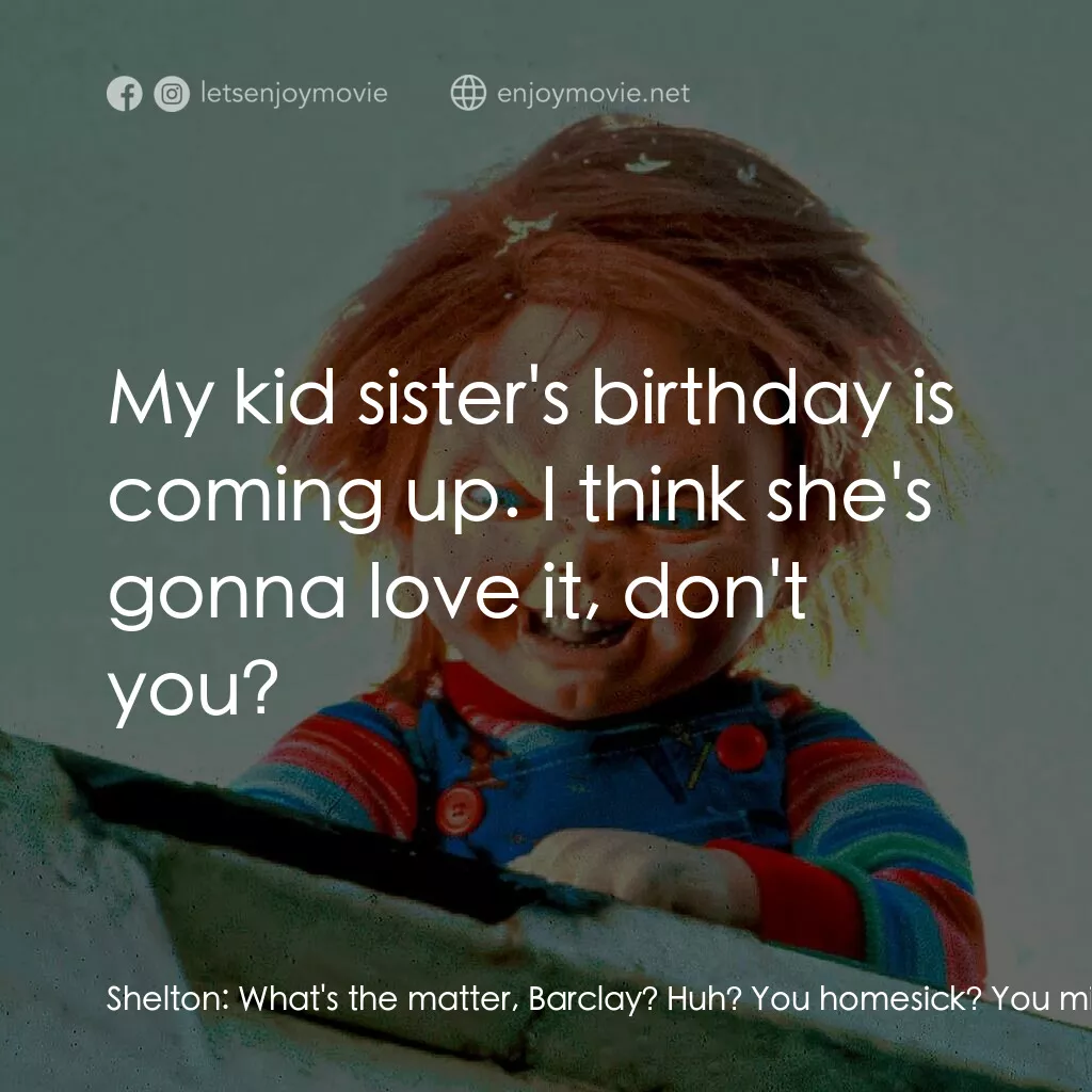 《娃鬼回魂3》經典台詞：Shelton:  What's the matter, Barclay? Huh? You ...