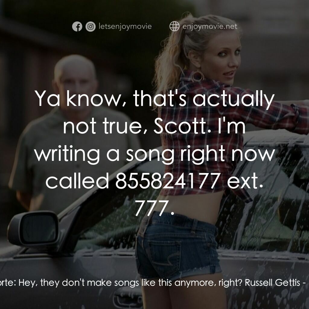 霸凌女教師電影對白：Scott Delacorte:  Hey, they don't make songs like this anymore, right? Russell Ge