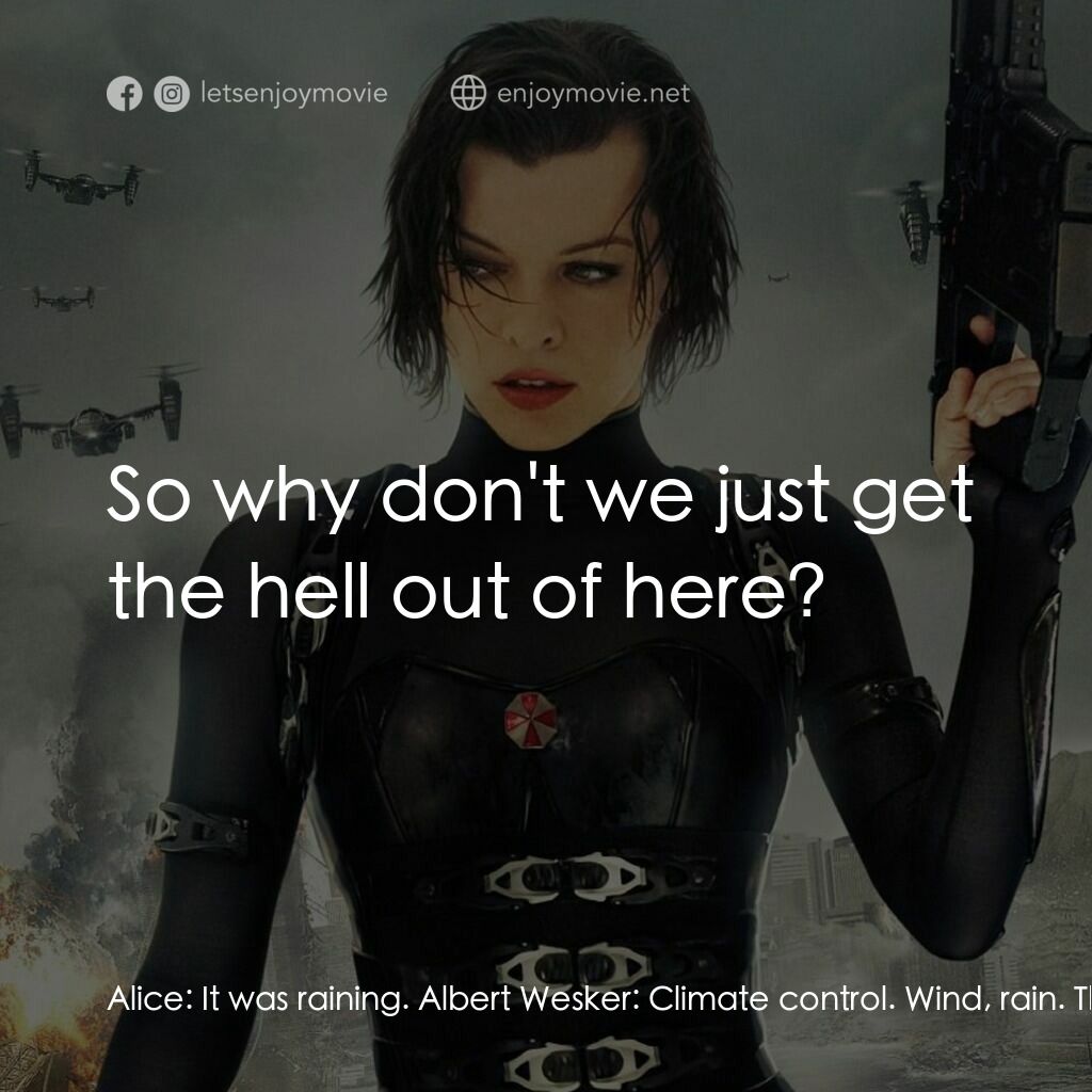 生化危機：滅絕真相電影對白：Alice:  It was raining. Albert Wesker:  Climate control. Wind, rain. They can eve