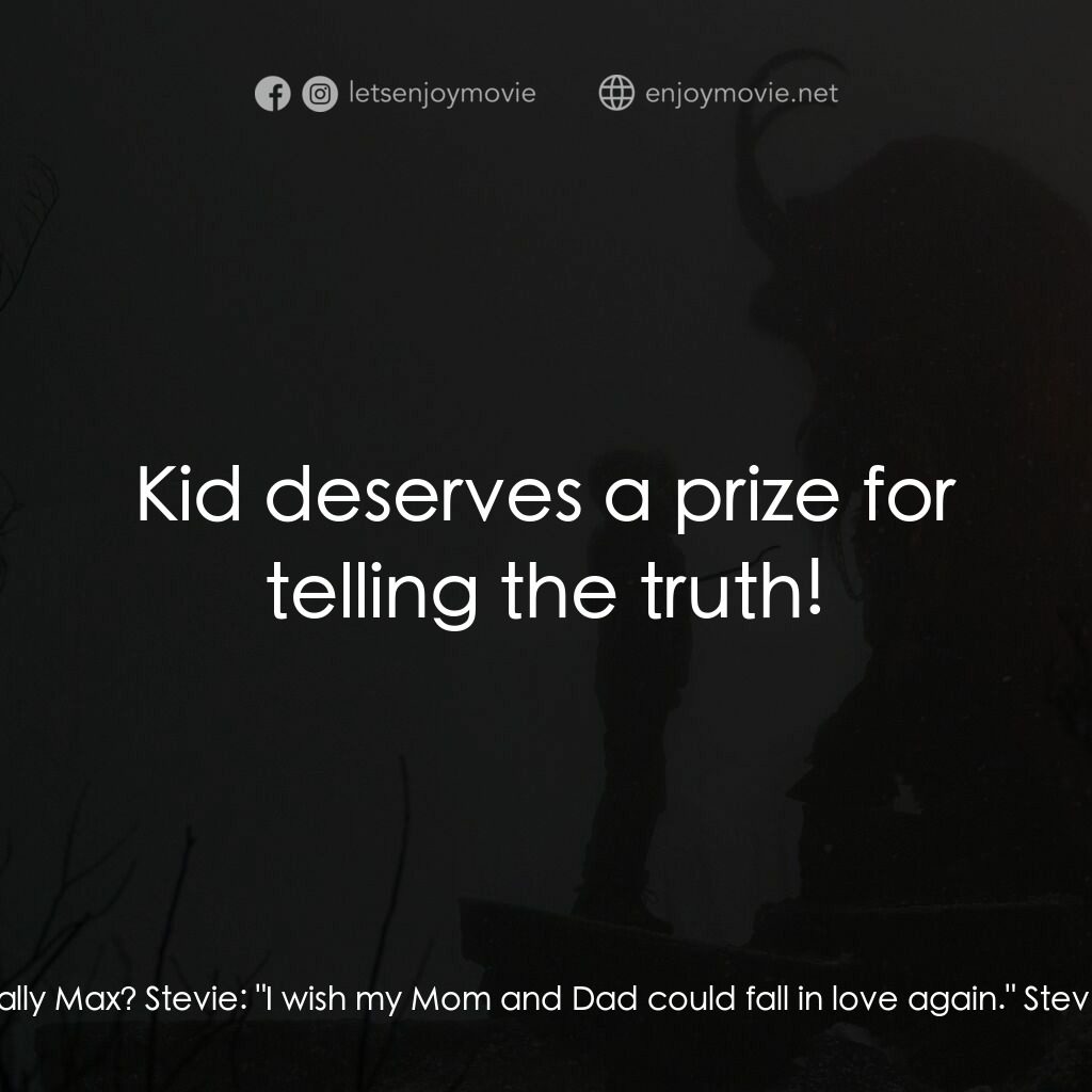 聖誕妖怪：坎卜斯電影對白：Jordan:  We know you still believe in the big fat creeper! Max:  I don't know wha