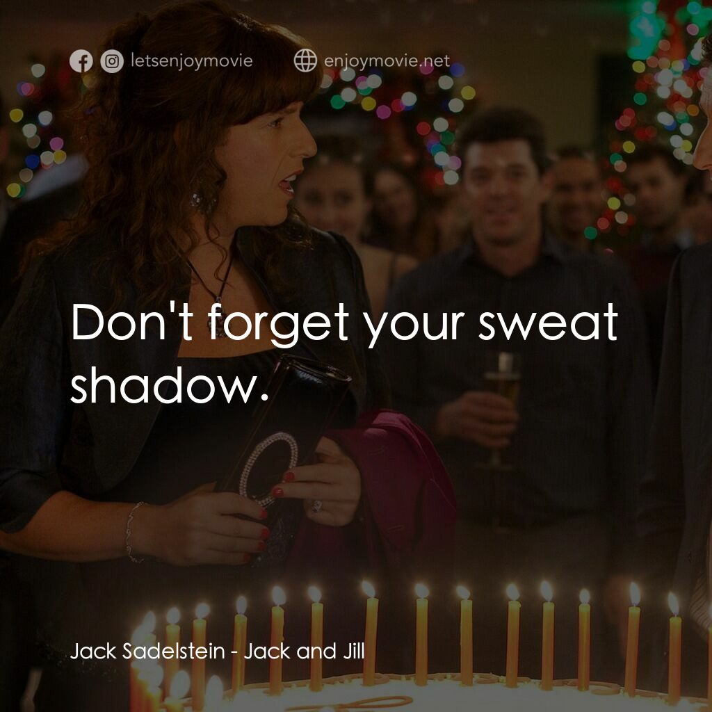 龍鳳大雙胞電影對白：Jack Sadelstein:  Don't forget your sweat shadow.