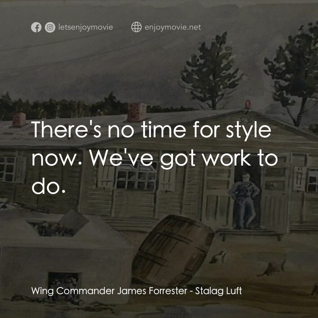 《Stalag Luft》經典台詞：Wing Commander James Forrester:  There's no ti ...