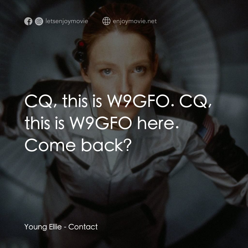接觸未來經典對白：Young Ellie: CQ, this is W9GFO. CQ, this is W9GFO here. Come back?