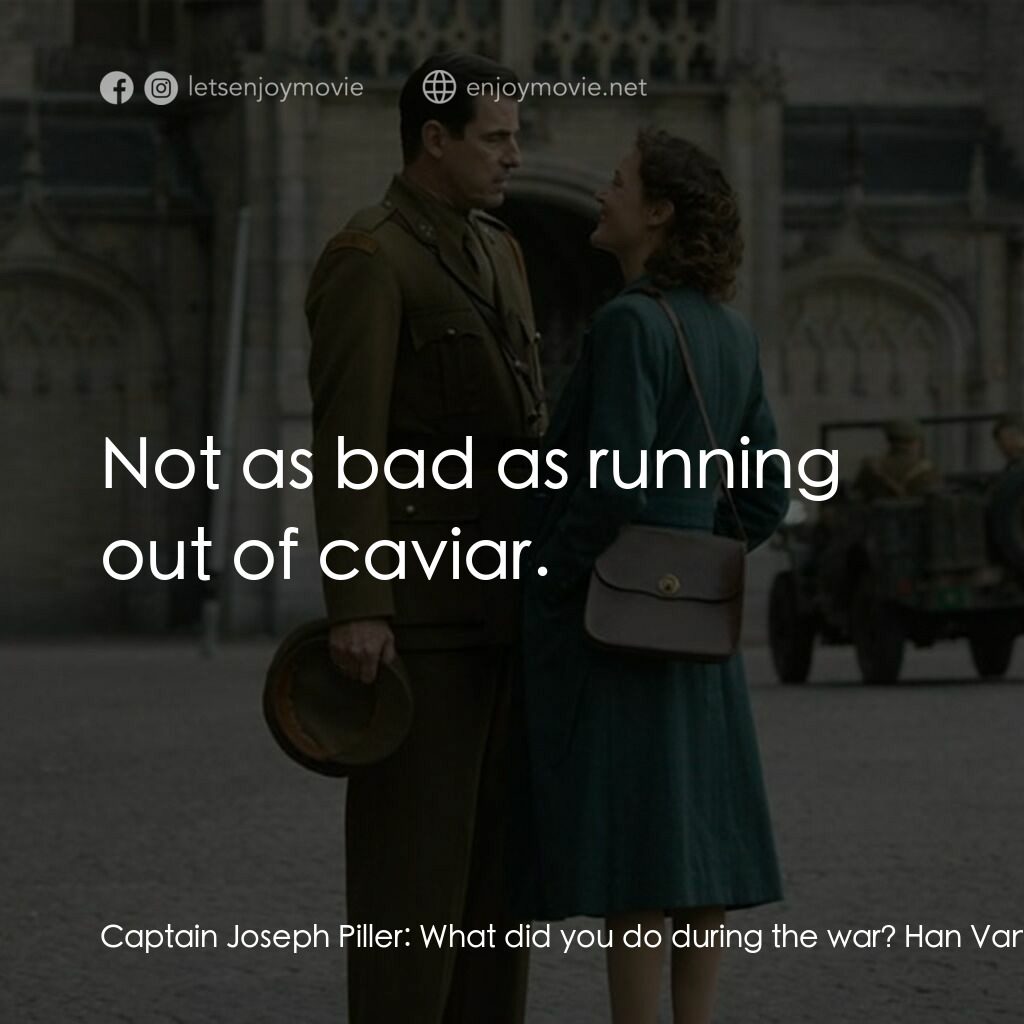 偽畫大師電影對白：Captain Joseph Piller:  What did you do during the war? Han Van Meegeren:  I did 