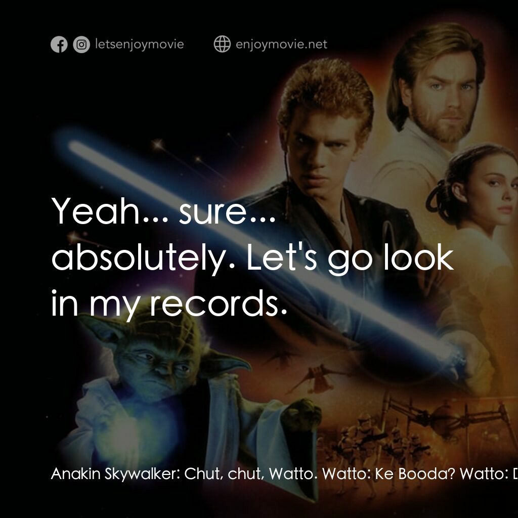星球大戰前傳II：複製人侵略電影對白：Anakin Skywalker:  Chut, chut, Watto. Watto:  Ke Booda? Watto:  Di nova, 