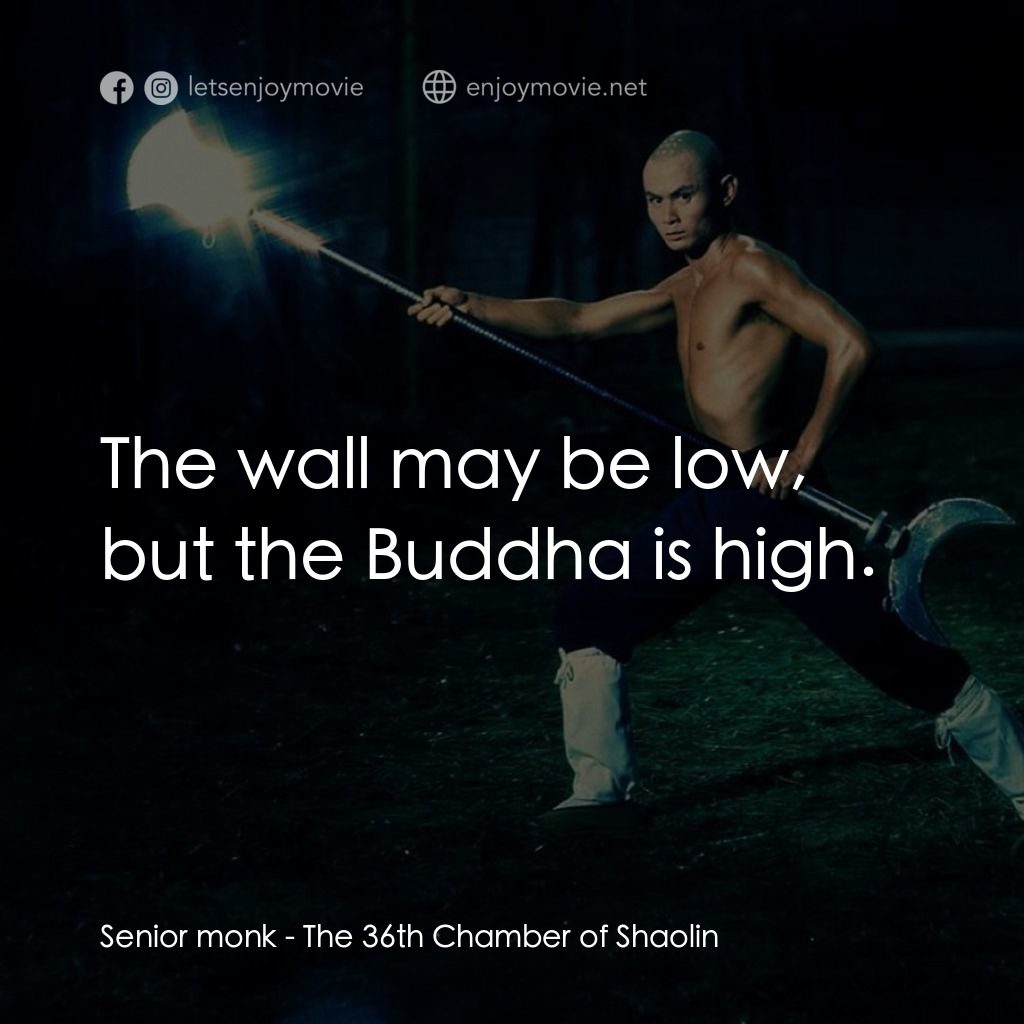 《少林三十六房》經典台詞：Senior monk: The wall may be low, but the Buddha i ...