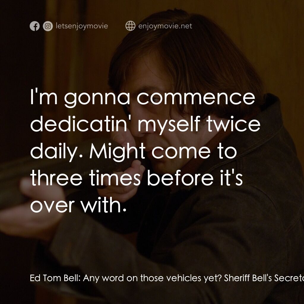 《二百萬奪命奇案》經典台詞：Ed Tom Bell:  Any word on those vehicles yet? Sher ...