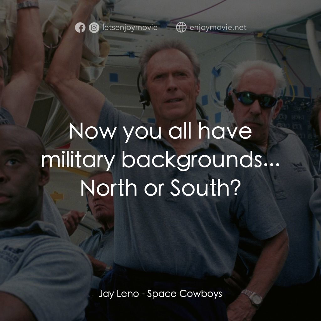 太空大哥大經典對白：Jay Leno: Now you all have military backgrounds... North or South?