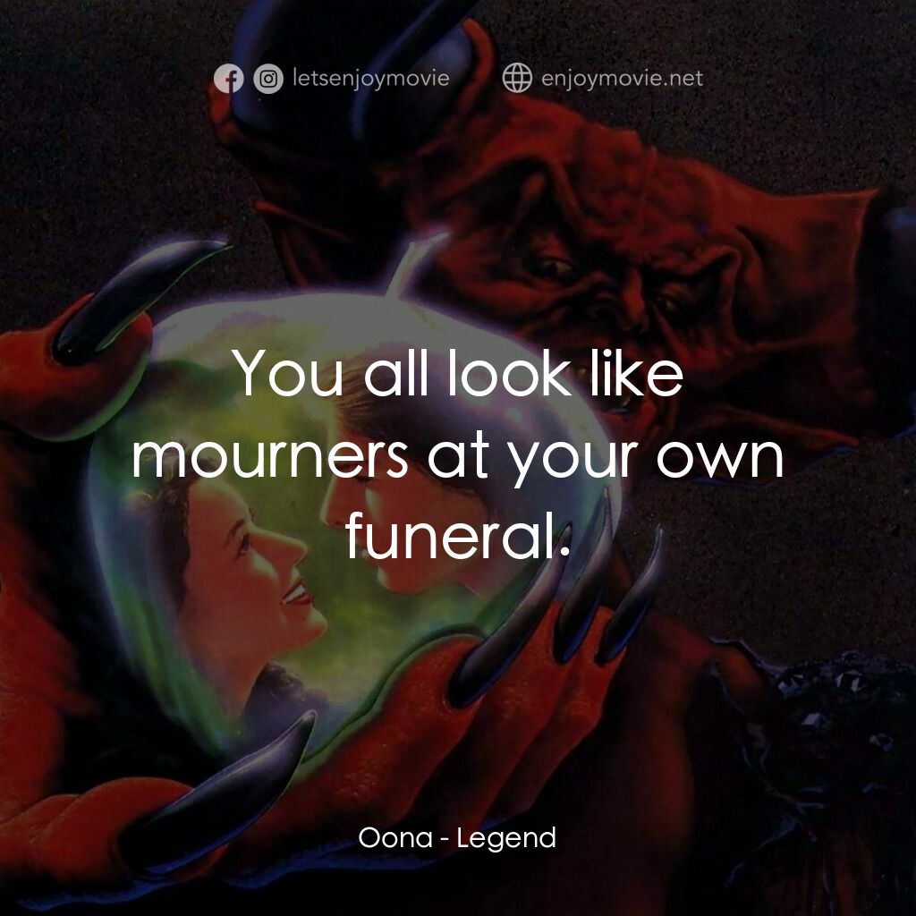黑魔王電影對白：Oona:  You all look like mourners at your own funeral.