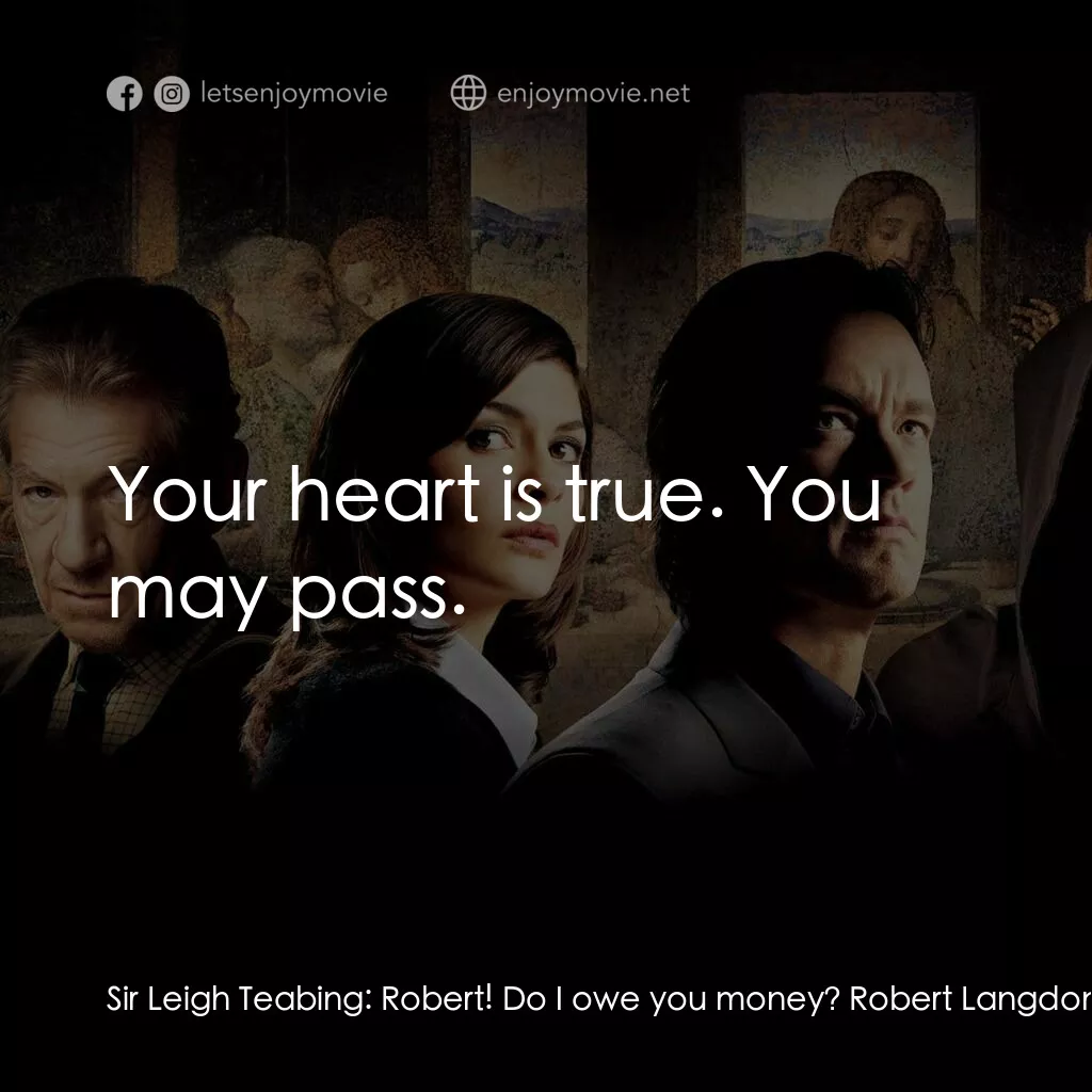達文西密碼電影對白：Sir Leigh Teabing:  Robert! Do I owe you money? Robert Langdon:  Leigh... my frie