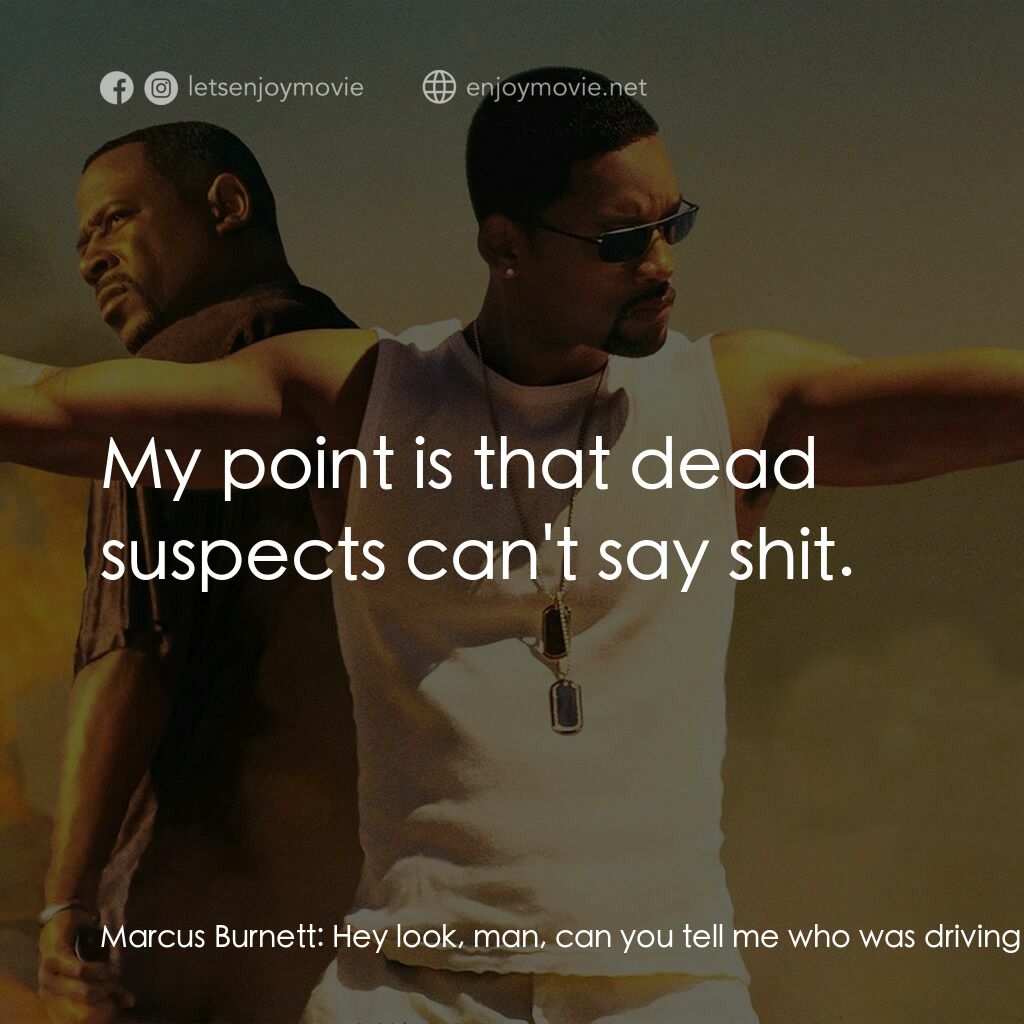 重案夢幻組2電影對白：Marcus Burnett:  Hey look, man, can you tell me who was driving the black Suburba