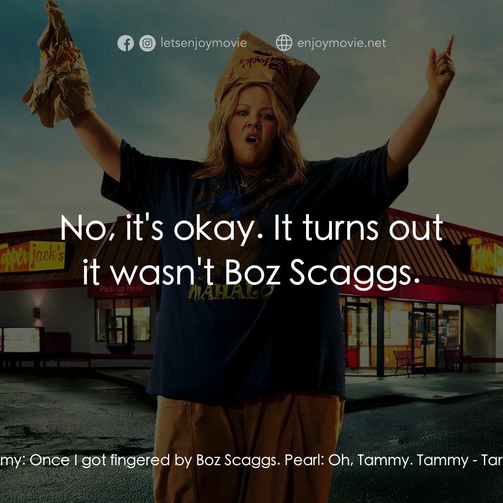 《譚美》經典台詞：Tammy:  Once I got fingered by Boz Scaggs. Pearl:  ...