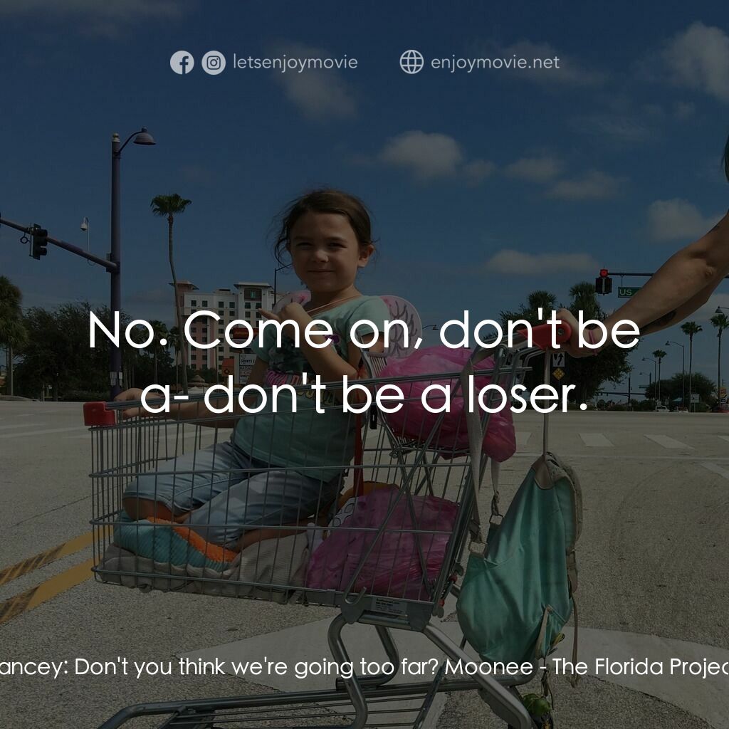 《歡迎光臨夢幻樂園》經典台詞：Jancey:  Don't you think we're going too f ...