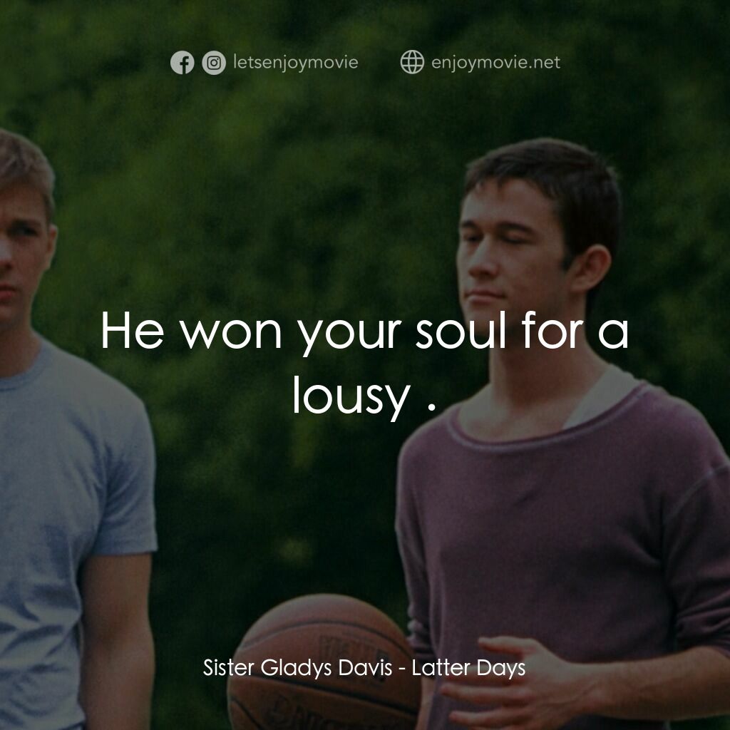 遇見好男孩電影對白：Sister Gladys Davis:  He won your soul for a lousy $50.