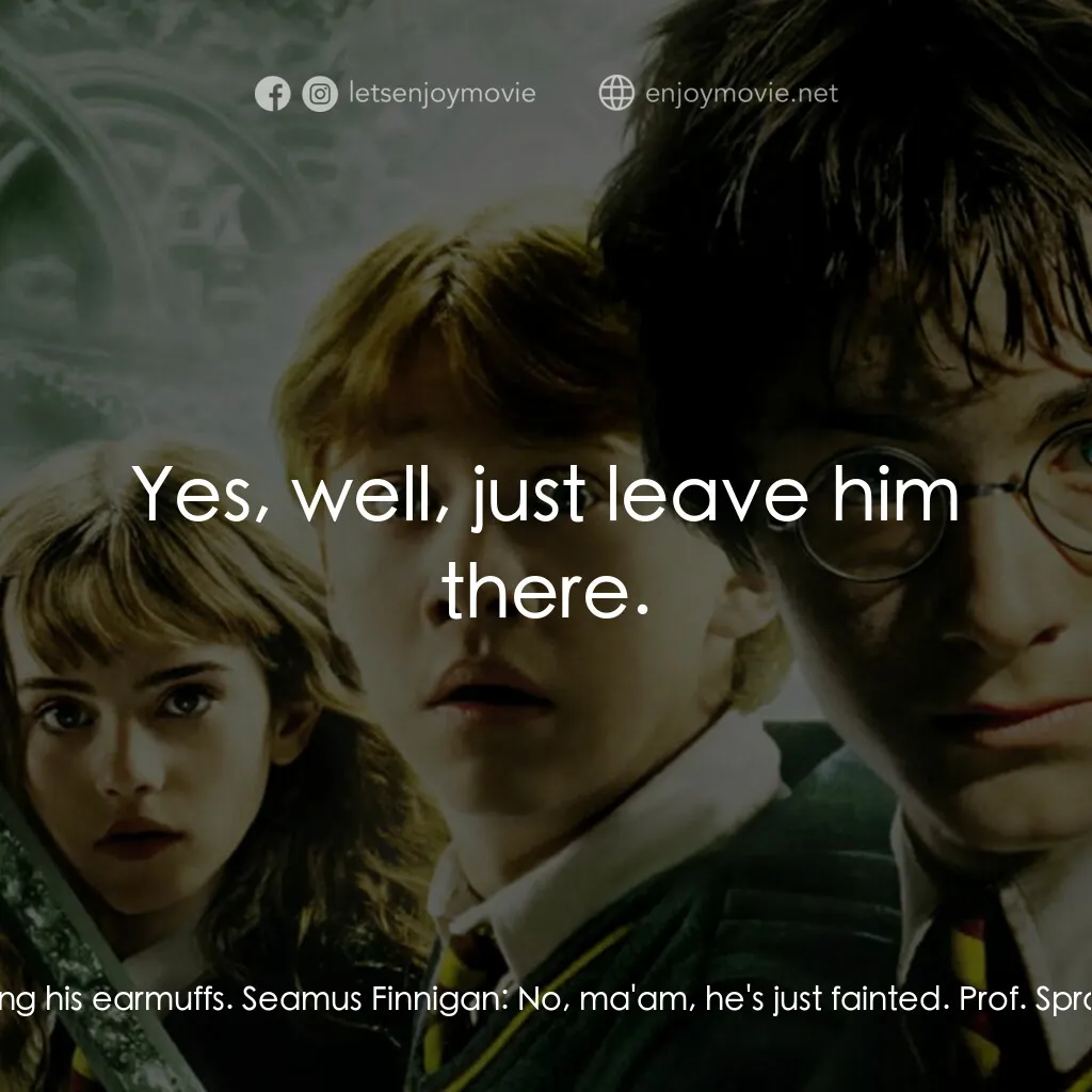 哈利波特：消失的密室電影對白：Prof. Sprout:  Oh, Longbottom's been neglecting his earmuffs. Seamus Finnigan:  N