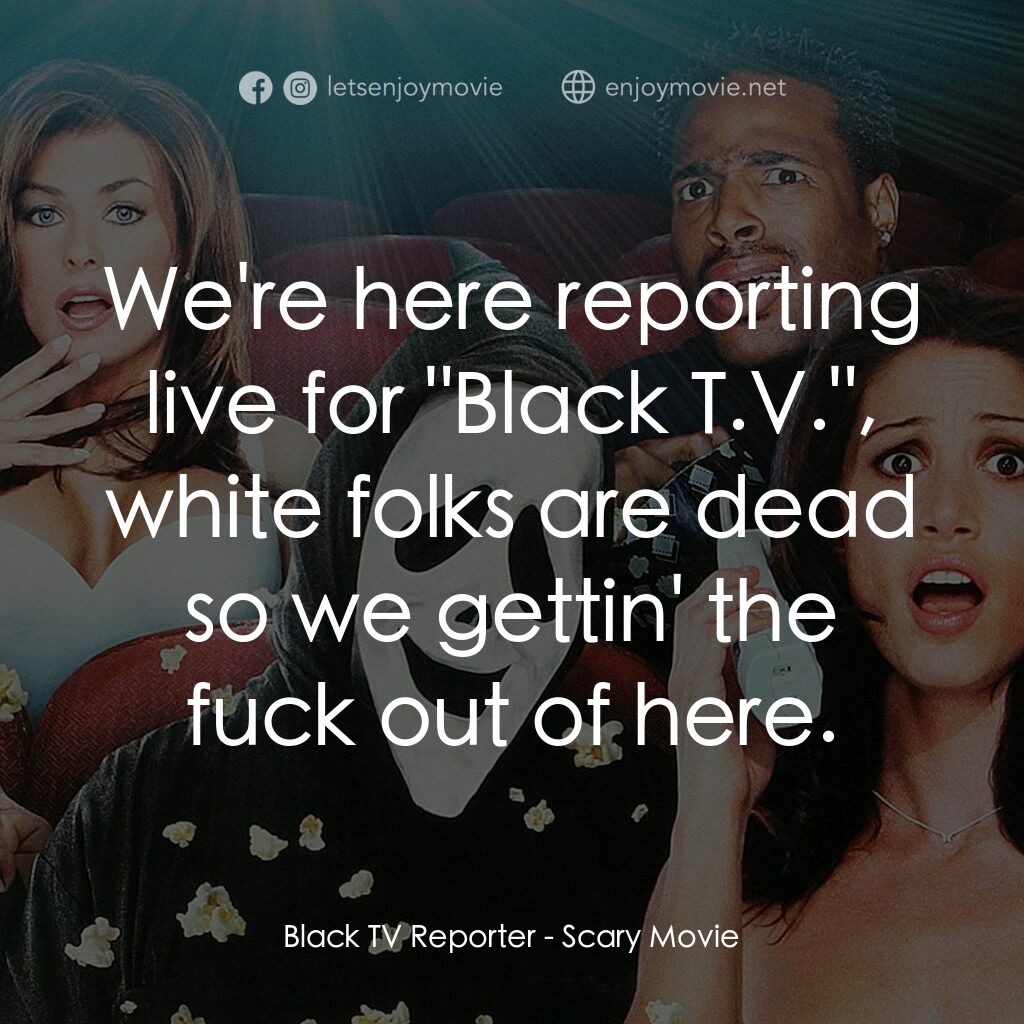 搞乜鬼奪命雜作電影對白：Black TV Reporter:  We're here reporting live for 