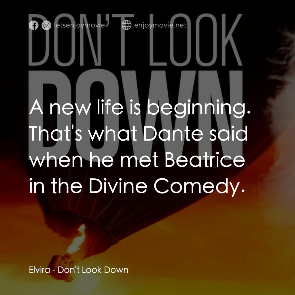 勇往直前電影對白：Elvira:  A new life is beginning. That's what Dante said when he met Beatrice in 
