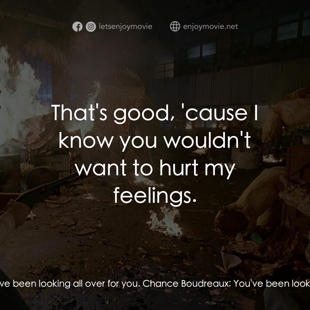 終極標靶電影對白：Pik van Cleef:  Boudreaux, Boudreaux, Boudreaux. I've been looking all over for y