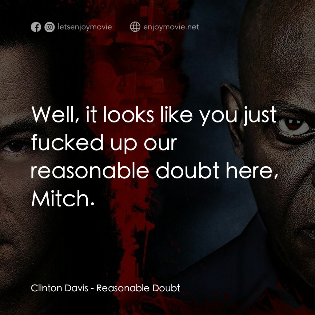 搜索戰電影對白：Clinton Davis:  Well, it looks like you just fucked up our reasonable doubt here,