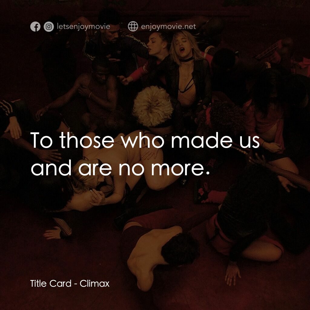 高潮電影對白：Title Card:  To those who made us and are no more.