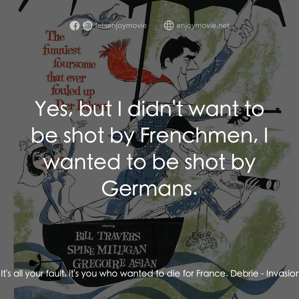 《Invasion Quartet》經典台詞：Colonel:  It's all your fault, it's you wh ...