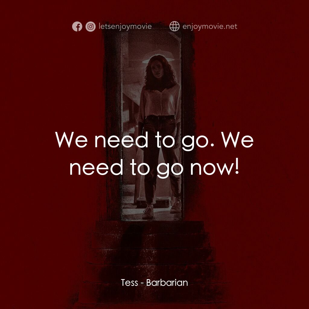 宿劫電影對白：Tess:  We need to go. We need to go now!