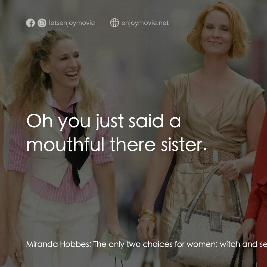 《色慾都市》經典台詞：Miranda Hobbes:  The only two choices for women; w ...