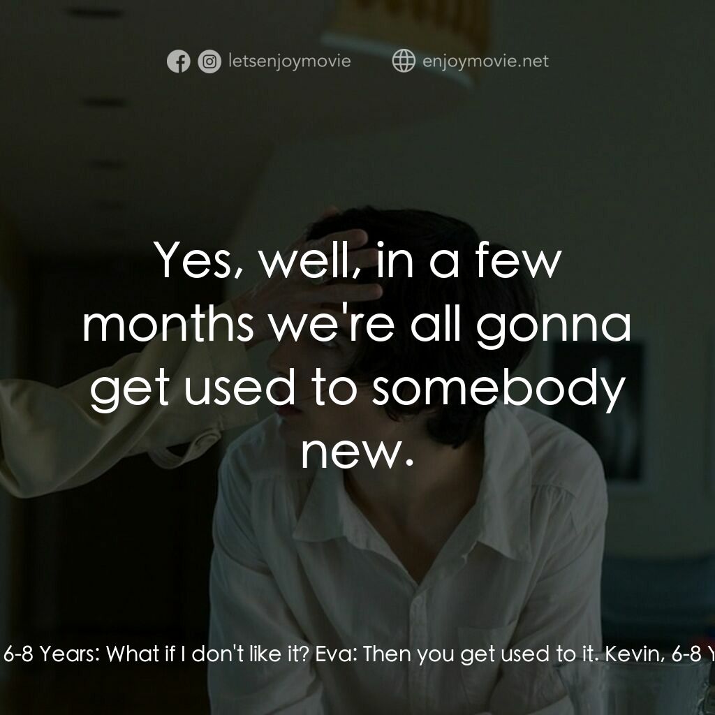 《凱文怎麼了？》經典台詞：Eva:  Haven't you ever wished you had somebody ...