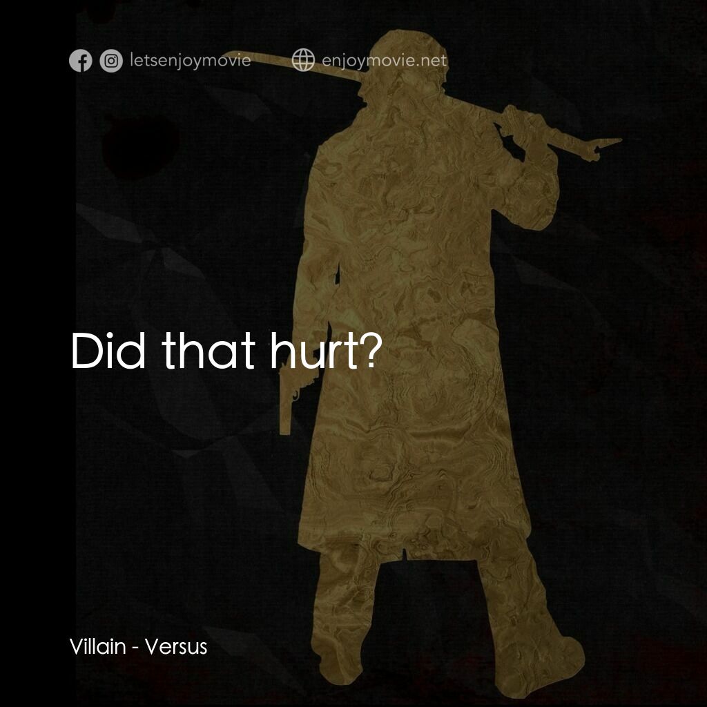千年決鬥電影對白：Villain:  Did that hurt?