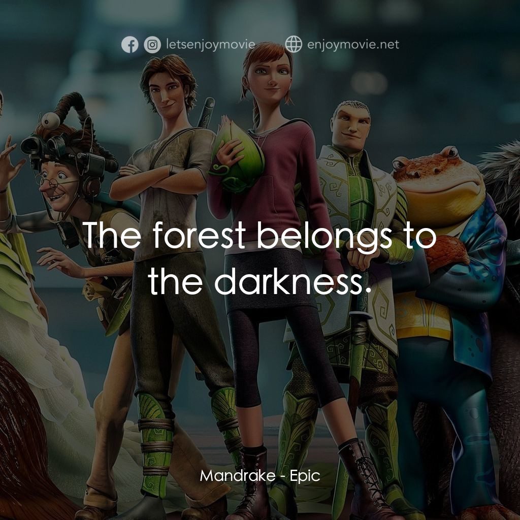 綠國奇兵電影對白：Mandrake: The forest belongs to the darkness.