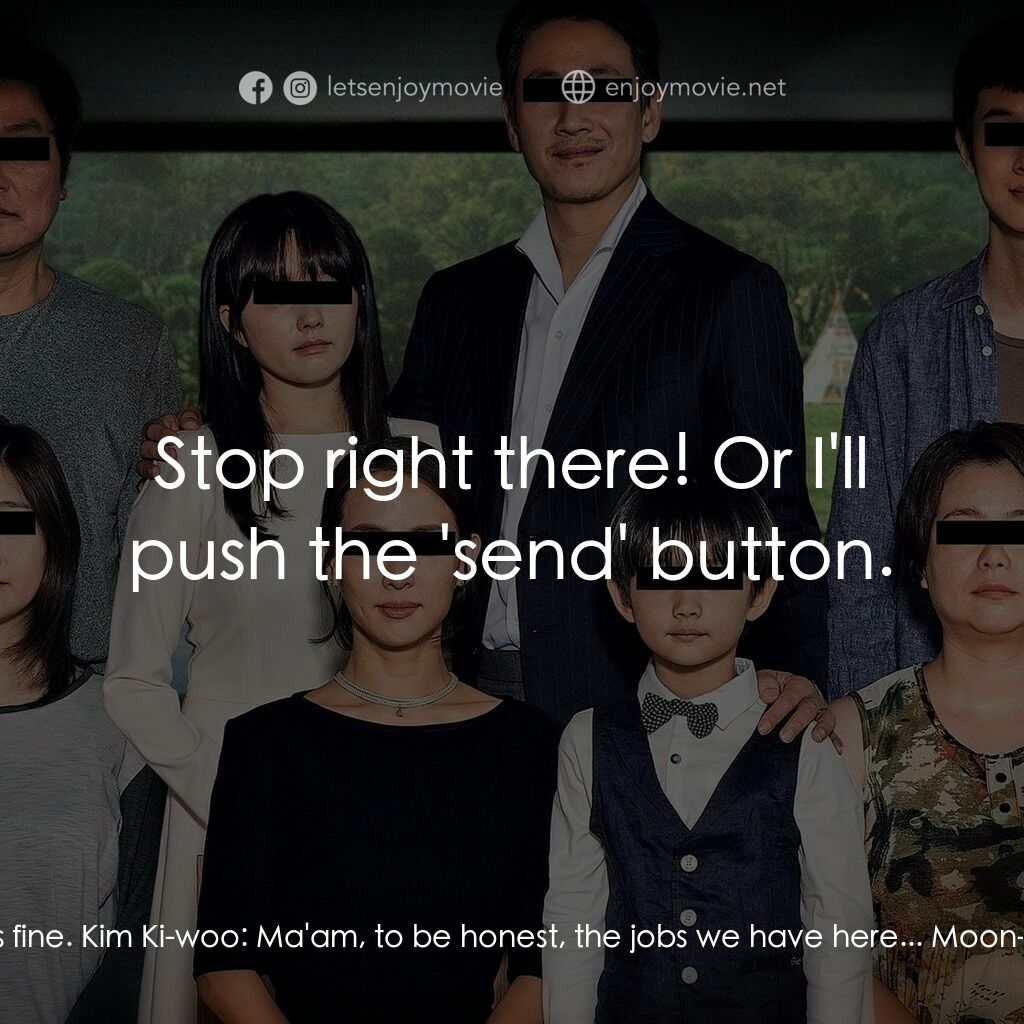 上流寄生族電影對白：Moon-gwang:  Are you some family of charlatans? Chung-sook:  So, sis... Moon-gwan