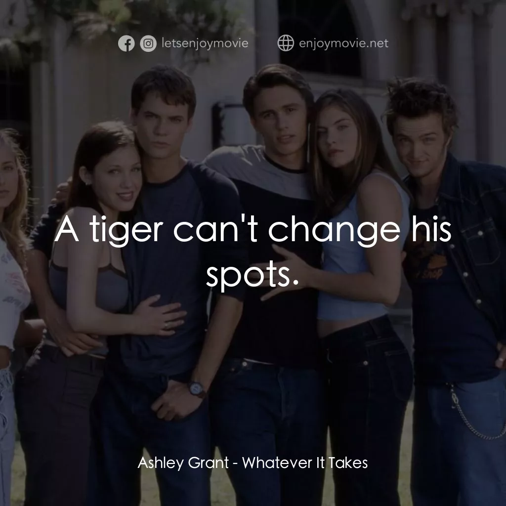 痞子把辣妹電影對白：Ashley Grant: A tiger can't change his spots.